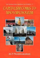 Capitalism Comes to Mao's Mausoleum: An Indian Goes Around the World - I 1468525336 Book Cover