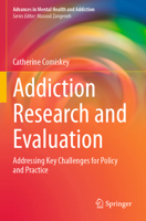 Addiction Research and Evaluation: Addressing Key Challenges for Policy and Practice 3031659198 Book Cover
