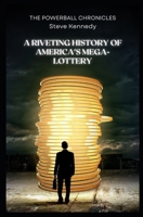 The Powerball Chronicles: A Riveting History of America's Mega-Lottery B0FPXQRNGV Book Cover