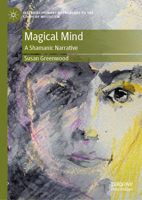 Magical Mind: A Shamanic Narrative (Interdisciplinary Approaches to the Study of Mysticism) 3032067278 Book Cover