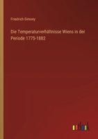 Die Temperaturverhältnisse Wiens in der Periode 1775-1882 (German Edition) 3368647954 Book Cover