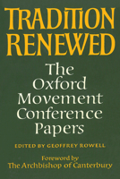 Tradition Renewed: The Oxford Movement Conference Papers (Princeton Theological Monograph Series) 0915138824 Book Cover