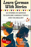 Learn German With Stories A1-A2: 50 Stories in German To Explore Various Topics and Vocabulary For Beginners (the Monolingual Edition) (German Edition) B0DZ28D24V Book Cover