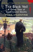 The Black Veil and other tales of Supernatural Sleuths. (Tales of Mystery & the Supernatural) 1840220880 Book Cover