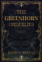 THE GREENHORN ORDERLIES: Book 1 of the Orderlies Series: A coming-of-age book of elemental powers / Training Academy where fledglings must be honed into orderlies B0H73V3ZTW Book Cover