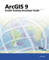 ArcGIS Desktop Developer's Guide: ArcGIS 9 (Arcgis 9) 1589481151 Book Cover