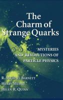 The Charm of Strange Quarks : Mysteries and Revolutions of Particle Physics 0387988971 Book Cover