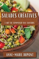 Salades Créatives: L'Art de Composer des Saveurs (French Edition) 1835794068 Book Cover