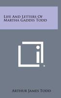 Life And Letters Of Martha Gaddis Todd 1432597345 Book Cover