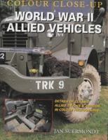 Allied Vehicles & Equipment 1939-1945 (Colour Close Up) 1861264178 Book Cover