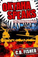 Oktaha Speaks: The Third Prophecy 1425911404 Book Cover