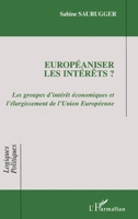 Européaniser les intérêts: Les groupes d'intérêts économiques et l'élargissement de l'Union Européenne 274755788X Book Cover