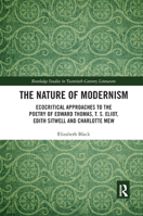 The Nature of Modernism: Ecocritical Approaches to the Poetry of Edward Thomas, T. S. Eliot, Edith Sitwell and Charlotte Mew 0367886057 Book Cover