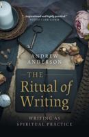 The Ritual of Writing: Writing as Spiritual Practice 1789041538 Book Cover