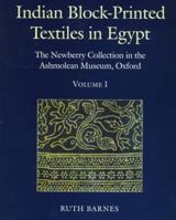 Indian Block-printed Textiles in Egypt: The Newberry Collection in the Ashmolean Museum, Oxford 2 Volume Set: Volume I, Text; Volume II, Catalogue 0199513643 Book Cover