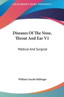 Diseases Of The Nose, Throat And Ear V1: Medical And Surgical 1163114073 Book Cover