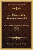 Der Meniere'sche Symptomencomplex: Die Erkrankungen Des Inneren Ohres (1895) 1160439346 Book Cover
