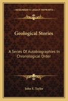 Geological Stories: A Series of Autobiographies in Chronological Order 1163717630 Book Cover