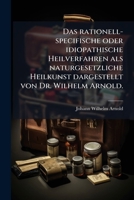 Das Rationell-Specifische Oder Idiopathische Heilverfahren Als Naturgesetzliche Heilkunst 1148347828 Book Cover