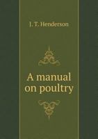 A Manual on Poultry 5518980981 Book Cover
