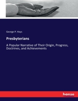 Presbyterians, a Popular Narrative of Their Origin, Progress, Doctrines, and Achievements 1147294046 Book Cover