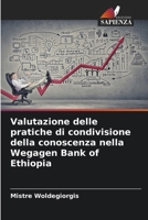 Valutazione delle pratiche di condivisione della conoscenza nella Wegagen Bank of Ethiopia (Italian Edition) 6208177847 Book Cover