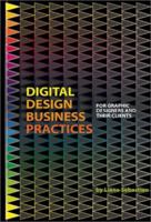 Digital Design Business Practices: For Graphic Designers and Their Clients 1581150865 Book Cover