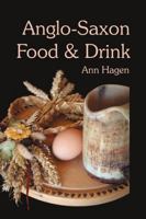 Anglo-Saxon Food & Drink: Production, Processing, Distribution & Consumption 1898281416 Book Cover