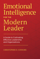 Emotional Intelligence for the Modern Leader: A Guide to Cultivating Effective Leadership and Organizations 1646115600 Book Cover