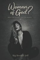 Woman of God?: Break The Pattern Keep The Promise B0GLHQ48QH Book Cover