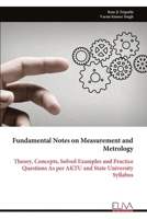 Fundamental Notes on Measurement and Metrology: Theory, Concepts, Solved Examples and Practice Questions As per AKTU and State University Syllabus 9999347673 Book Cover