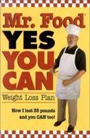 Mr. Food Yes You Can: Weight Loss Plan : How I Lost 35 Pounds and You Can Too! 0848724844 Book Cover