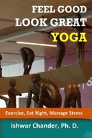 Feel Good, Look Great: Yoga: Discovering Your Healthy Self 1492111988 Book Cover