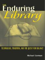 The Enduring Library: Technology, Tradition, and the Quest for Balance 0838908462 Book Cover