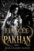 La Fiancée du Pakhan: Une Dark Romance Mafia Brutale – Tome 1 (French Edition) B0GYRGW723 Book Cover