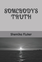 Somebody's Truth B08QSHXL71 Book Cover