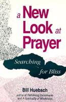 New Look at Prayer: Searching for Bliss (C-45) 0896224589 Book Cover