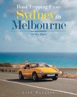 Road Tripping from Sydney to Melbourne: In Six Days 1489730230 Book Cover