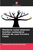 Mentoria numa empresa familiar centenária: Estudo de caso Ferreira Costa 6209339344 Book Cover