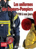 L'Uniformes Des Sapeurs-Pompiers: de 1700 a Nos Jours 2352503590 Book Cover