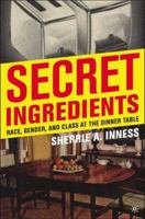 Secret Ingredients: Race, Gender, and Class at the Dinner Table 1349531642 Book Cover