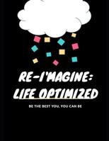 Re-i'magine: Life Optimized 1096285363 Book Cover