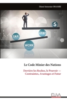 Le Code Minier des Nations: Derrière les Roches, le Pouvoir — Contraintes, Avantages et Futur (French Edition) 999934481X Book Cover