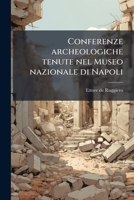 Conferenze Archeologiche Tenute Nel Museo Nazionale Di Napoli (Classic Reprint) 1149313331 Book Cover