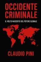 Occidente Criminale: Il volto nascosto del potere globale B0FTWKSGS6 Book Cover