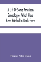 A List Of Some American Genealogies Which Have Been Printed In Book Form 1171918070 Book Cover