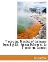 Theory and practice of language teaching with special reference to French and German 1014234360 Book Cover