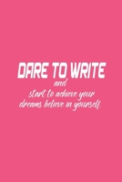 Dare to write: Dare to write your goals then start to achieve your dreams believe in yourself. 1650619839 Book Cover