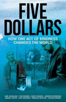 Five Dollars: How One Act of Kindness Changed the World 1637474016 Book Cover