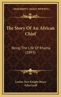 The Story Of An African Chief: Being The Life Of Khama 1104666618 Book Cover